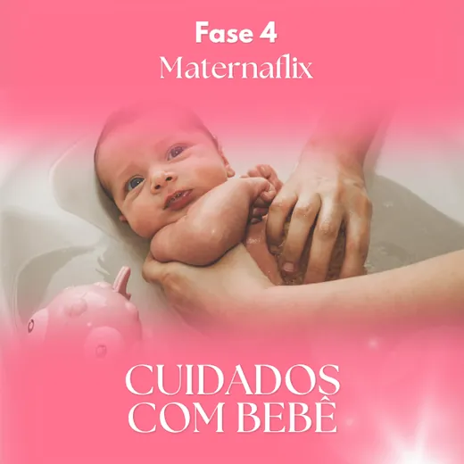Fase 4: Cuidados com o Bebê
